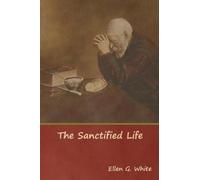 Ellen G White The Sanctified Life (Tascabile)