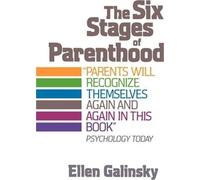 Ellen Galinsky The Six Stages Of Parenthood (Tascabile)