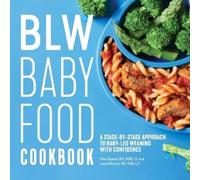 Ellen Gipson MA, RDN, LD Laura Morton MS, RDN, BLW Baby Food Cookbo (Tascabile)