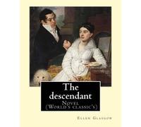 Ellen Glasgow The descendant. By (Tascabile)