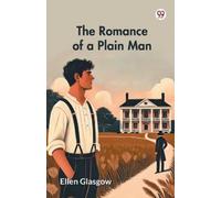 Ellen Glasgow The Romance of a Plain Man (Edition1) (Tascabile)