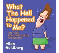Ellen Goldberg What The Hell Happened to Me?: The Truth About Menopa (Tascabile)