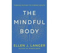 Ellen J. Langer The Mindful Body (Copertina rigida)