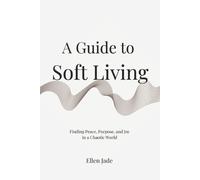 Ellen Jade A Guide to Soft Living (Tascabile)