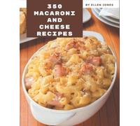 Ellen Jones 350 Macaroni and Cheese Recipes: Keep Calm and Try Macar (Tascabile)