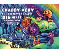Ellen Kolman Crabby Abby the Decorator Crab's Big Heart (Tascabile)