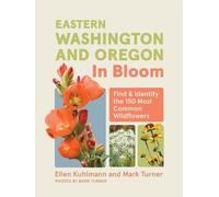 Ellen Kuhlmann Mark Turner Eastern Washington and Oregon in Bloom (Tascabile)