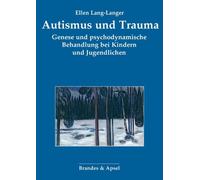 Ellen Lang-Lang Autismus und Trauma: Genese und psychodynamische Beh (Tascabile)