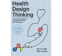 Ellen Lupton Bon Ku Health Design Thinking, second edition (Tascabile)