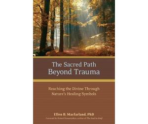 Ellen Macfarland, Ph.D. The Sacred Path Beyond Trauma (Tascabile)