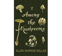 Ellen Markoe Dallas Caroline Among the Mushrooms; A Beginne (Copertina rigida)