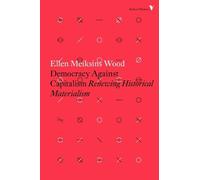 Ellen Meiksins Wood Democracy Against Capitalism (Tascabile)