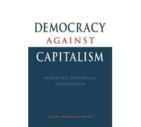Ellen Meiksins Wood Democracy against Capitalism (Tascabile)