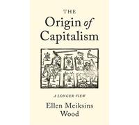 Ellen Meiksins Wood The Origin of Capitalism (Tascabile)