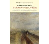 Ellen Meiksins Wood The Pristine Culture of Capitalism (Tascabile)