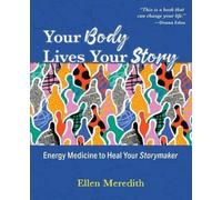Ellen Meredith Your Body Lives Your Story (Tascabile)