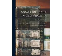 Ellen Mooklar C Some Fox Trails in Old Virginia; John Fox of King Wi (Tascabile)