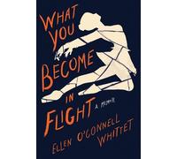Ellen O'Connell Whittet What You Become in Flight (Tascabile)