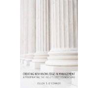 Ellen O'Connor Creating New Knowledge in Management (Copertina rigida)