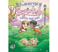 Ellen Potter Central Park Ghost (Copertina rigida) Squirlish