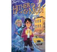 Ellen Potter The Golden Imaginarium (Copertina rigida) Hither & Nigh