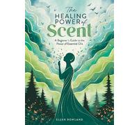 Ellen Rowland The Healing Power of Scent (Tascabile) Healing Power of