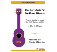 Ellen S Whitaker Only Easy Music for Baritone Ukulele (Tascabile)
