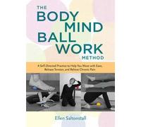 Ellen Saltonstall The Bodymind Ballwork Method (Tascabile)