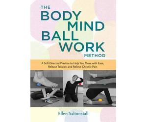 Ellen Saltonstall The Bodymind Ballwork Method (Tascabile)
