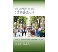 Ellen Tadd The Wisdom of the Chakras (Tascabile)