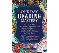 Ellen Warren One Day Beading Mastery (Tascabile) Crafts for Everybody