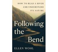 Ellen Wohl Following the Bend (Copertina rigida)