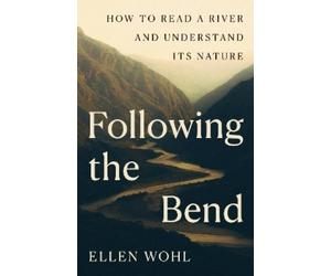 Ellen Wohl Following the Bend (Copertina rigida)