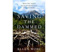 Ellen Wohl Saving the Dammed (Copertina rigida)