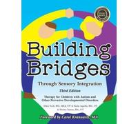 Building Bridges Through Sensory Integration: Therapy for Children With Autism and Other Pervasive Developmental Disorders