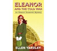 Ellen Yardley Eleanor and the Cold War (Tascabile) Eleanor Roosevelt Mystery
