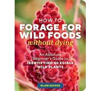 Ellen Zachos How to Forage for Wild Foods without Dying (Tascabile)