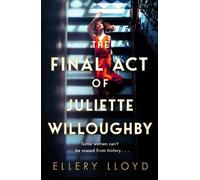 Ellery Lloyd The Final Act of Juliette Willoughby (Copertina rigida)