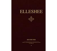 Elleshee: Become Her: A Guide to Awakening, Returning, and Embodying the Woman You Already Are