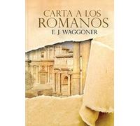 Ellet J Waggoner Ellet J. Waggoner Carta a los Romanos (Tascabile)