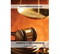 Ellet J Waggoner Cristo y su Justicia (Tascabile)