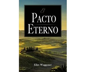 Ellet Waggoner El Pacto Eterno (Tascabile)