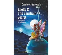 Ellette & The Samhain Secret: A Fairy Tale for Halloween
