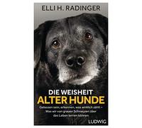 Elli H. Radinge Die Weisheit alter Hunde: Gelassen sein, erke (Copertina rigida)