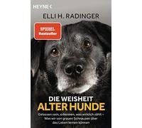 Elli H. Radinge Die Weisheit alter Hunde: Gelassen sein, erkennen, w (Tascabile)
