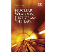 Elli Louka Nuclear Weapons, Justice and the Law (Copertina rigida)