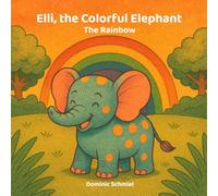 Elli, the Colorful Elephant: The Rainbow