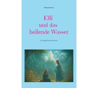 Elli und das heilende Wasser: Ein magisches Abenteuer