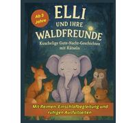 Elli und Ihre Waldfreunde: Kuschelige Gute Nacht Geschichten mit Rätseln