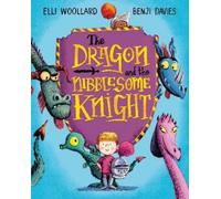 Elli Woollard The Dragon and the Nibblesome Knight (Tascabile)